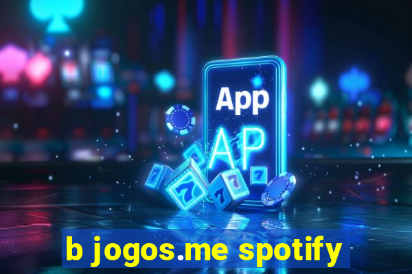 b jogos.me spotify